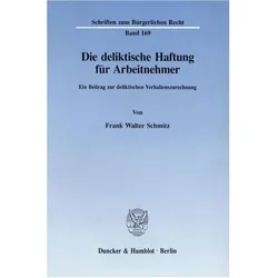 Die deliktische Haftung für Arbeitnehmer., Fachbücher von Frank Walter Schmitz