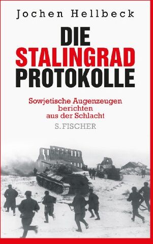 Jochen Hellbeck - Die Stalingrad-Protokolle: Sowjetische Augenzeugen berichten aus der Schlacht - Preis vom 30.09.2026 09:01:18 h