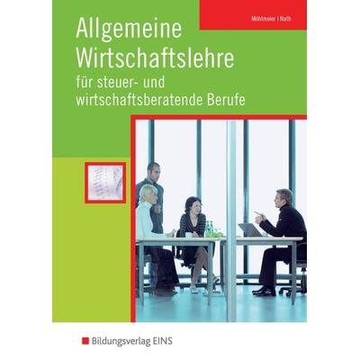 Allgemeine Wirtschaftslehre für steuer- und wirtschaftsberatende Berufe, Taschenbuch von Heinz Möhlmeier,Guenter Nath, Westermann Berufliche Bildung,