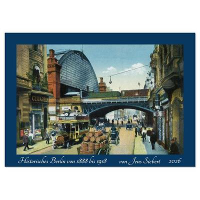 Historisches Berlin von 1888 bis 1918 (Tischkalender 2026 DIN A5 quer), CALVENDO Monatskalender