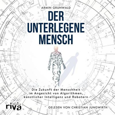 Der unterlegene Mensch - Armin Grunwald, Audio, 9783745305210
