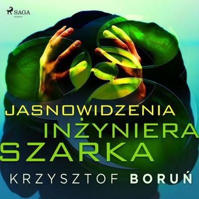 Jasnowidzenia inżyniera Szarka - Krzysztof Boruń, Audio, 9788726938784