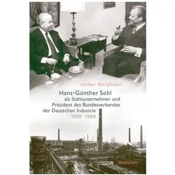 Hans-Günther Sohl als Stahlunternehmer und Präsident des Bundesverbandes der Deutschen Industrie 190, Fachbücher von Volker Berghahn