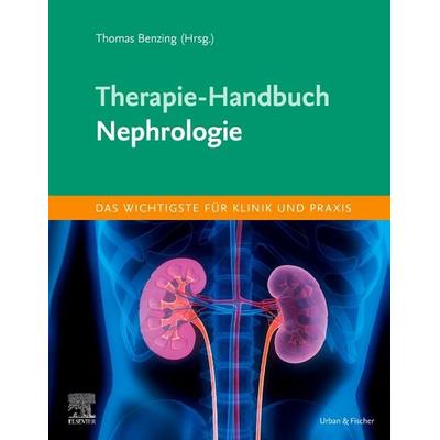 Therapie-Handbuch - Nephrologie, Taschenbuch von Thomas Benzing, Urban & Fischer in Elsevier, 978-3-437-23854-3