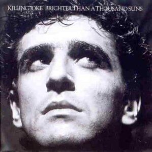 Killing Joke - Brighter than a thousand suns (1986, 11 tracks) - Preis vom 09.10.2026 07:28:09 h