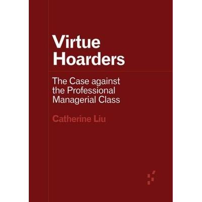 Virtue Hoarders, Taschenbuch von Catherine Liu, MNG University Presses, 978-1-5179-1225-3