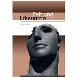 Müller:Zeit und Erkenntnis, Belletristik von Arnulf Müller