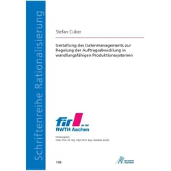 Gestaltung des Datenmanagements zur Regelung der Auftragsabwicklung in wandlungsfähigen Produktionss, Fachbücher von Stefan Cuber
