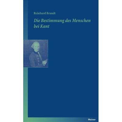 Die Bestimmung des Menschen bei Kant, Taschenbuch von Reinhard Brandt, Meiner, F, 978-3-7873-1844-5