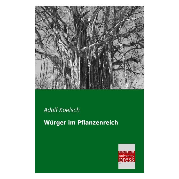 Bremen University Würger im Pflanzenreich (Deutsch, Softcover, Adolf Koelsch) (8992959)