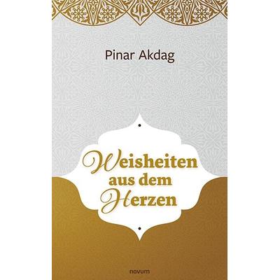 Weisheiten aus dem Herzen, Taschenbuch von Pinar Akdag, Novum Verlag, 978-3-99107-655-1