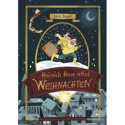 Heinrich Hase rettet Weihnachten, Gebundene Ausgabe von Lisa Bogen, Lisa Bogen, 978-3-9826115-0-1
