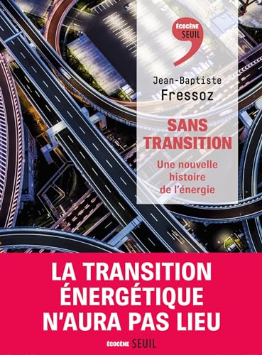 Jean-Baptiste Fressoz - Sans transition : une nouvelle histoire de l'énergie - Preis vom 11.10.2026 15:43:13 h