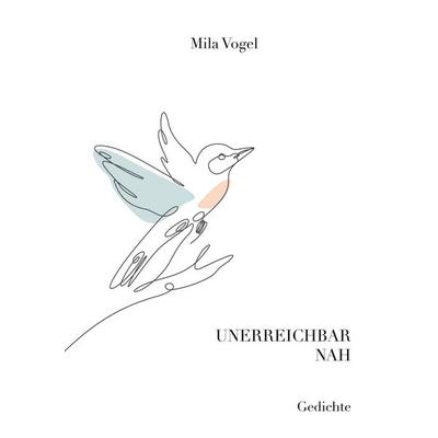 Unerreichbar nah, Taschenbuch von Mila Vogel, BoD – Books on Demand, 978-3-7568-5728-9