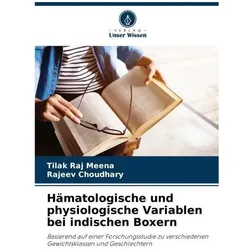 Hämatologische und physiologische Variablen bei indischen Boxern, Fachbücher von Rajeev Choudhary, Tilak Raj Meena