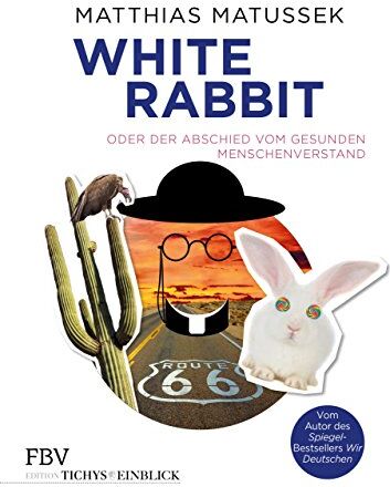 Matthias Matussek - White Rabbit oder Der Abschied vom gesunden Menschenverstand - Preis vom 09.10.2026 07:28:09 h