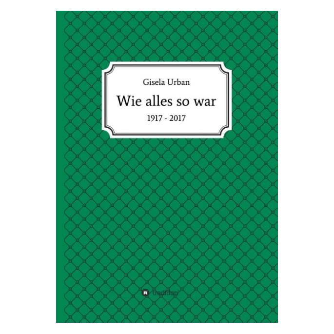 Bod Urban:Wie alles so war (Deutsch, Hardcover, Gisela Urban) (67867613)