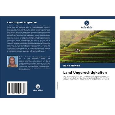 Land Ungerechtigkeiten, Taschenbuch von Hawa Mkwela, Verlag Unser Wissen, 978-620-4-48266-8
