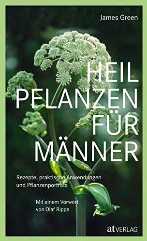 James Green - Heilpflanzen für Männer: Rezepte, praktische Anwendungen und Pflanzenporträts. Herausgegeben von Olaf Rippe - Preis vom 10.10.2026 11:48:34 h