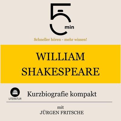 William Shakespeare: Kurzbiografie kompakt - 5 Minuten,5 Minuten Biografien,Jürgen Fritsche, Audio, 9783754505014
