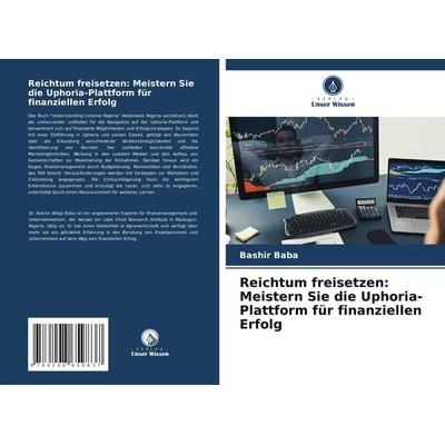 Reichtum freisetzen: Meistern Sie die Uphoria-Plattform für finanziellen Erfolg, Taschenbuch von Bashir Baba, Verlag Unser Wissen, 978-620-8-65983-7