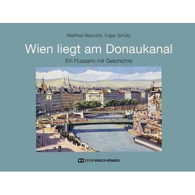 Wien liegt am Donaukanal, Gebundene Ausgabe von Matthias Marschik,Edgar Schütz, Edition Winkler-Hermaden, 978-3-9505994-2-8