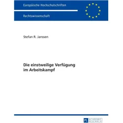 Die einstweilige Verfügung im Arbeitskampf, Fachbücher von Stefan Janssen