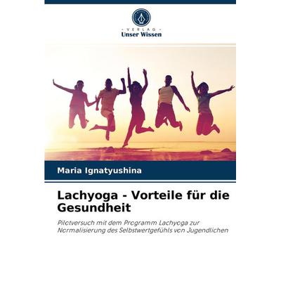 Lachyoga - Vorteile für die Gesundheit, Taschenbuch von Maria Ignatyushina, Verlag Unser Wissen, 978-620-4-08000-0