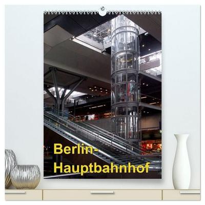 Hauptbahnhof Berlin (hochwertiger Premium Wandkalender 2027 DIN A2 hoch), Kunstdruck in Hochglanz