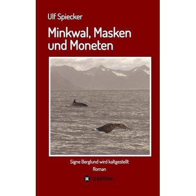 Minkwal, Masken und Moneten, Taschenbuch von Ulf Spiecker, Tredition, 978-3-347-60202-1