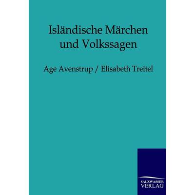 Isländische Märchen und Volkssagen, Taschenbuch von Age Avenstrup,Elisabeth Treitel, Salzwasser, 978-3-8460-0177-6