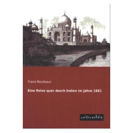 weitsuechtig Eine Reise quer durch Indien im Jahre 1881 (Deutsch, Softcover, Franz Reuleaux) (55523630)