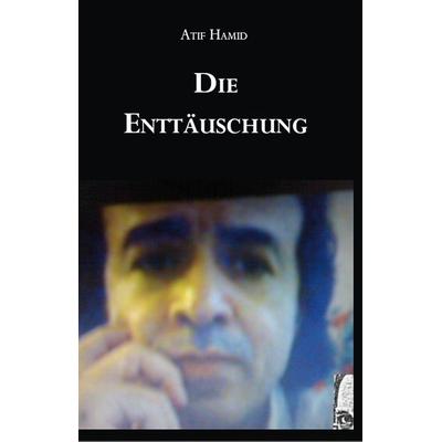Die Enttäuschung, Taschenbuch von Atif Hamid, Rediroma-Verlag, 978-3-96103-428-4