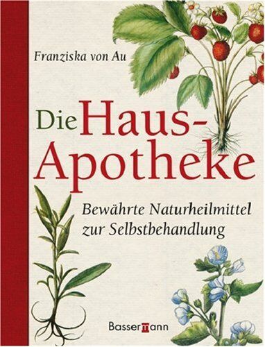 Au, Franziska von - Die Hausapotheke: Bewährte Naturheilmittel zur Selbstbehandlung - Preis vom 09.10.2026 07:28:09 h