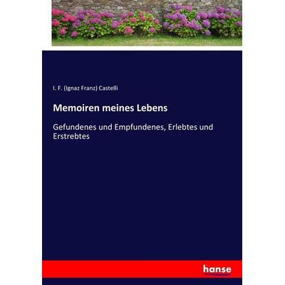 Memoiren meines Lebens, Taschenbuch von I. F. Castelli, Hansebooks, 978-3-7436-3576-0