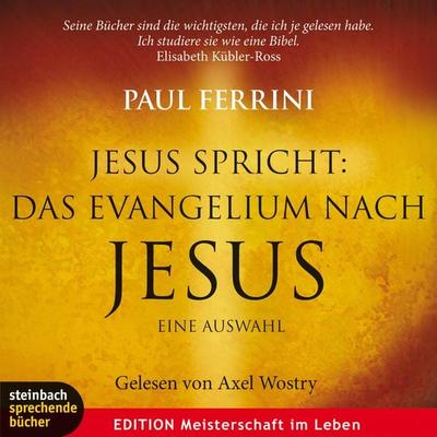 Jesus spricht: Das Evangelium nach Jesus. Ein neues Testament für unsere Zeit (Gekürzt) - Paul Ferrini, Audio, 9783862668472