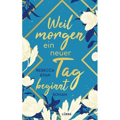 Weil morgen ein neuer Tag beginnt, Taschenbuch von Rebecca Ryan, Lübbe