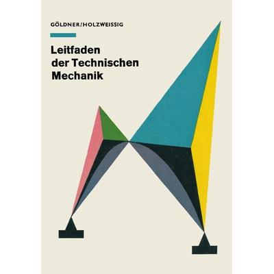 Leitfaden der Technischen Mechanik, Taschenbuch von Hans Göldner Franz Holzweissig, Steinkopff, 978-3-7985-0454-7