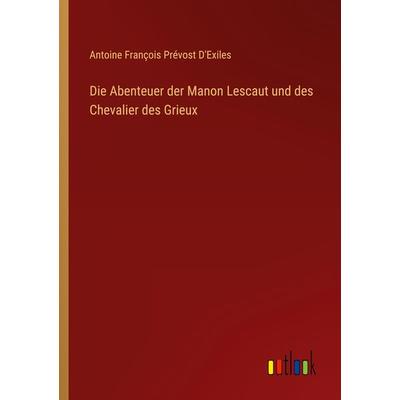 Die Abenteuer der Manon Lescaut und des Chevalier des Grieux, Taschenbuch von Antoine François Prévost d'Exiles; Outlook, 978-3-368-26540-3