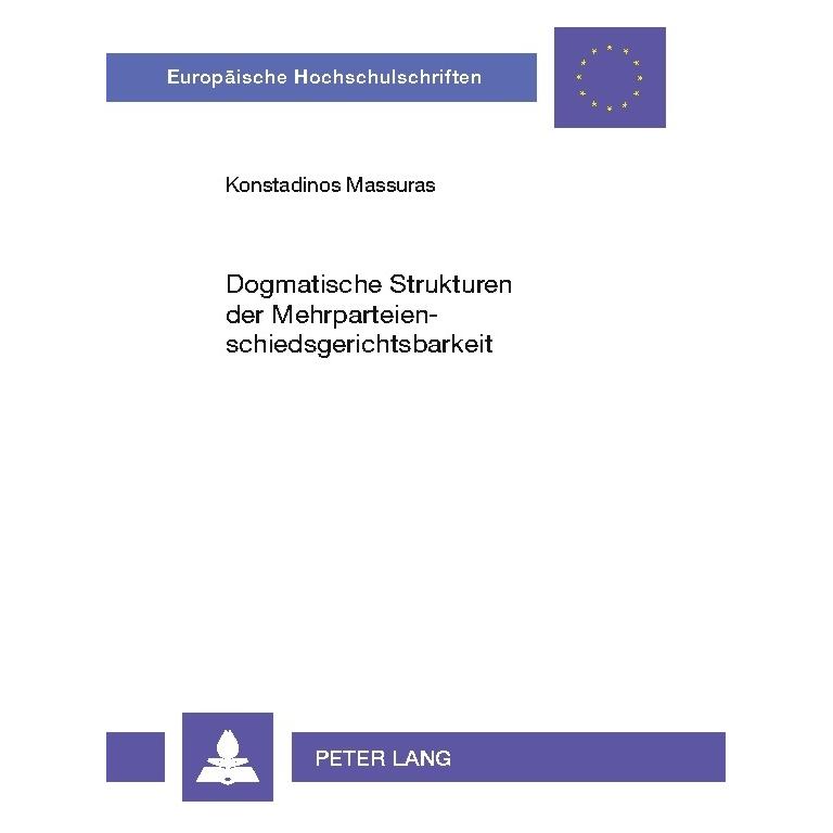 Peter Lang Dogmatische Strukturen der Mehrparteienschiedsgerichtsbarkeit (Deutsch, Softcover, Konstadinos Massuras) (56035305)