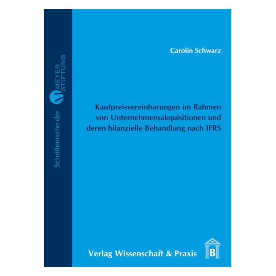 Wissenschaft & Praxis Kaufpreisvereinbarungen im Rahmen von Unternehmensakquisitionen und deren bilanzielle Behandlung nac (Deutsch, Softcover, Carolin Schwarz) (55195932)