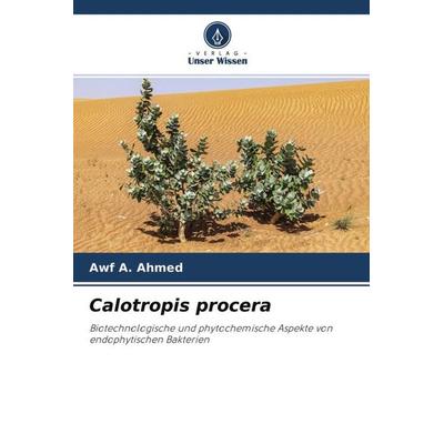 Calotropis procera, Taschenbuch von Awf A. Ahmed, Verlag Unser Wissen, 978-620-4-61710-7