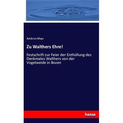 Zu Walthers Ehre!, Taschenbuch von Ambros Mayr, Hansebooks, 978-3-348-07445-2