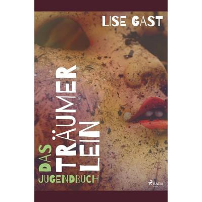 Das Träumerlein, Taschenbuch von Lise Gast, BoD - Books on Demand, 978-87-26-22258-6