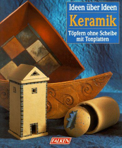 Hedi Schwöbel - Keramik. Ideen über Ideen. Töpfern ohne Scheibe mit Tonplatten. - Preis vom 09.10.2026 07:28:09 h