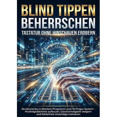 Blind Tippen Beherrschen: Tastatur Ohne Hinschauen Erobern, Taschenbuch von Jana Werner, Epubli, 978-3-565-15296-4