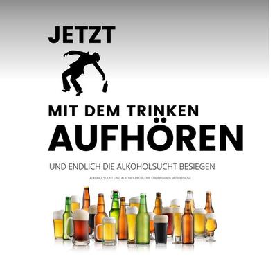 Das Erfolgsprogramm: Jetzt mit dem Trinken aufhören und endlich die Alkoholsucht besiegen - Institut für Suchttherapie, Audio, 4066339012233
