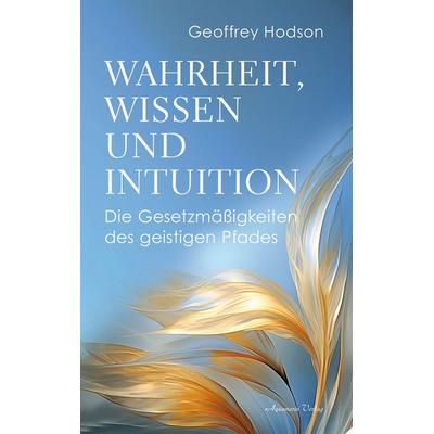 Wahrheit, Wissen und Intuition, Taschenbuch von Geoffrey Hodson, Aquamarin, 978-3-89427-951-6