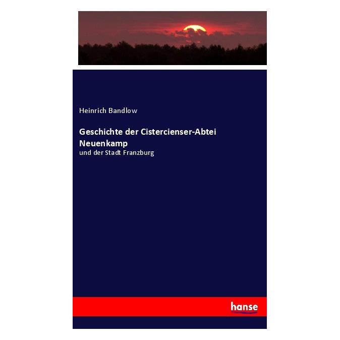 Hansebooks Geschichte der Cistercienser-Abtei Neuenkamp (Deutsch, Softcover, Heinrich Bandlow) (56948398)
