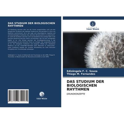 DAS STUDIUM DER BIOLOGISCHEN RHYTHMEN, Taschenbuch von Edizângela F. C. Souza,Thiago M. Fernandes, Verlag Unser Wissen, 978-620-3-35247-4